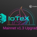 IoTeX Announces Mainnet v1.3 Upgrade