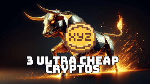 3 Ultra-Cheap Cryptos Primed to Turn Small Investments into Fortunes in the Upcoming Bull Market