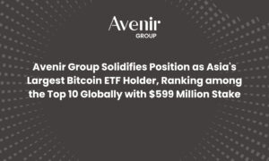 Avenir Group Solidifies Position as Asia’s Largest Bitcoin ETF Holder with $599 Million Stake